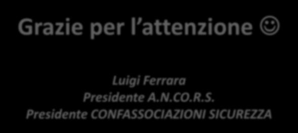 Grazie per l attenzione Luigi Ferrara Presidente