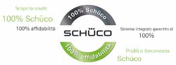 100% Schüco significa affidabilità COMPONENTI ORIGINALI SCHÜCO Serramenti costruiti esclusivamente con componenti originali provenienti dalla medesima casa madre.