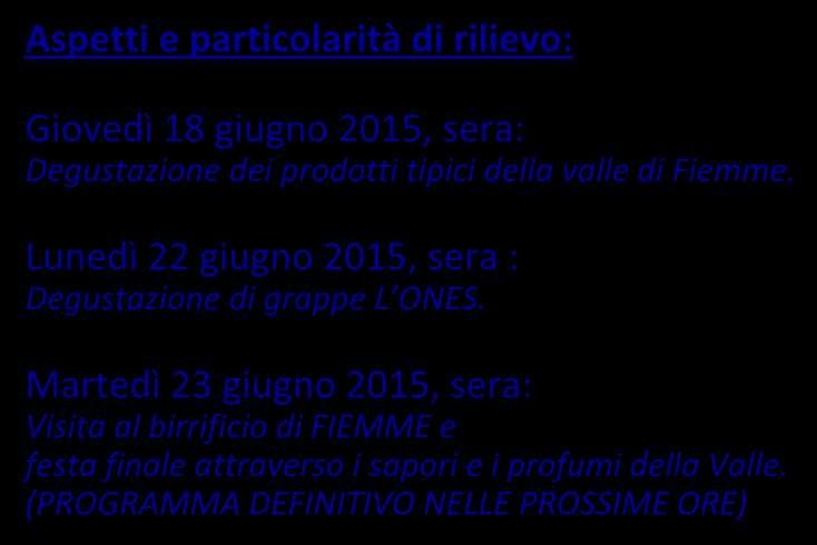 IL PROGRAMMA Aspetti e particolarità di rilievo: Giovedì 18 giugno 2015, sera: