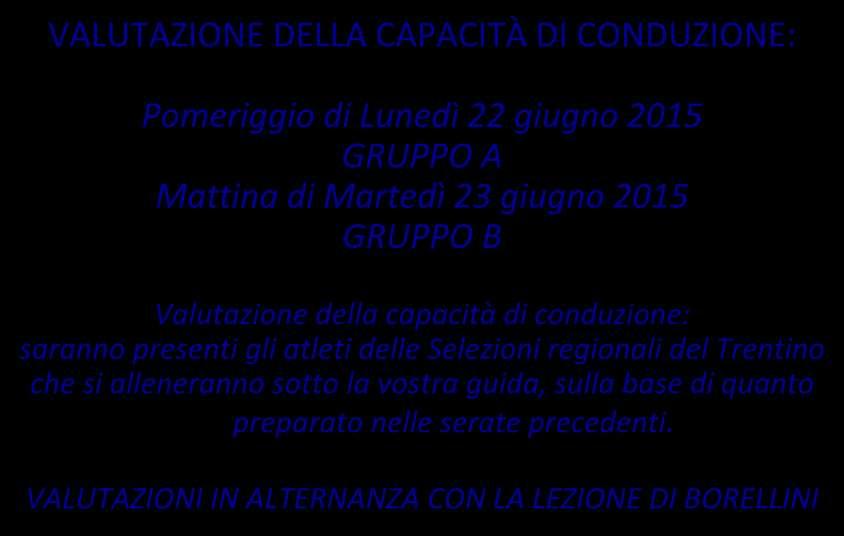 VALUTAZIONE FINALE VALUTAZIONE DELLA CAPACITÀ DI CONDUZIONE: Pomeriggio di Lunedì 22 giugno 2015