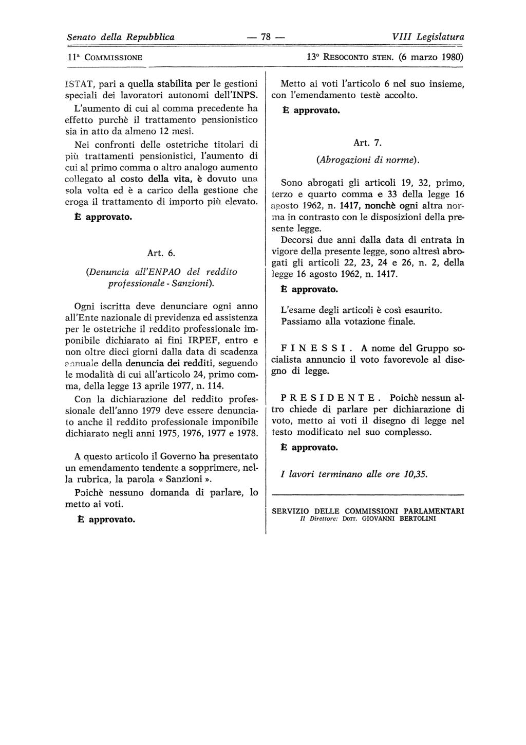 Senato della Repubblica 78 Vili Legislatura ISTAT, pari a quella stabilita per le gestioni speciali dei lavoratori autonomi dell'inps.