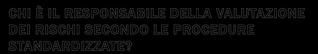 Effettuare la valutazione dei rischi è responsabilità del datore di lavoro che, in relazione all attività e alla struttura dell azienda,