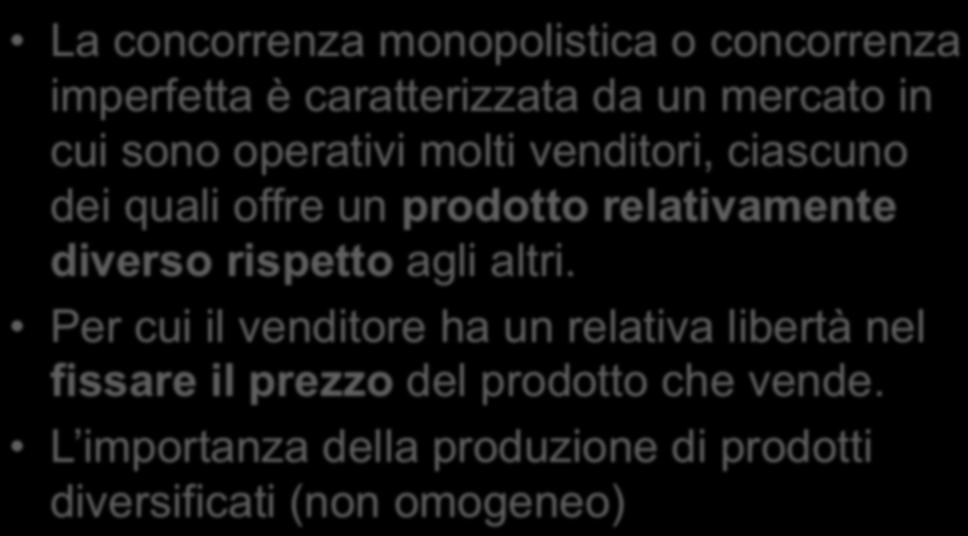 operativi molti venditori, ciascuno dei quali offre un prodotto relativamente diverso rispetto agli altri.