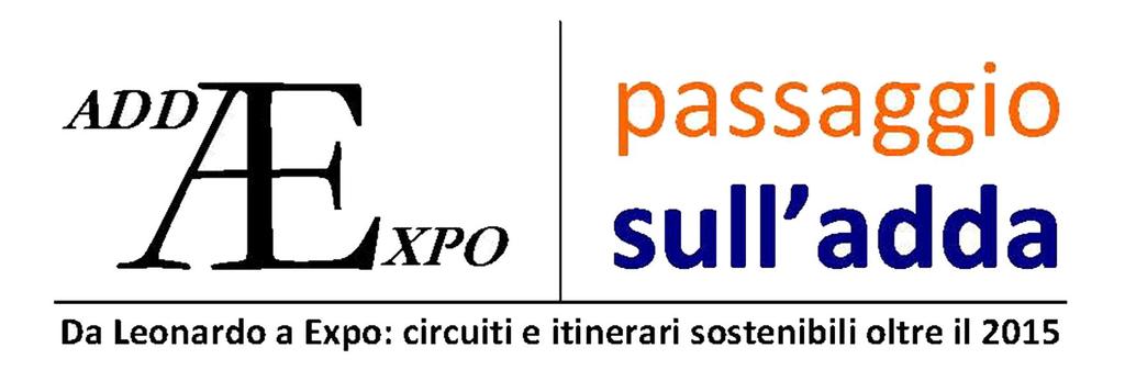 Il progetto integrato d area Passaggio sull Adda - Da Leonardo a Expo: circuiti e itinerari sostenibili oltre il 2015 è risultato secondo nella graduatoria del bando regionale Asse 4 Expo 2015,