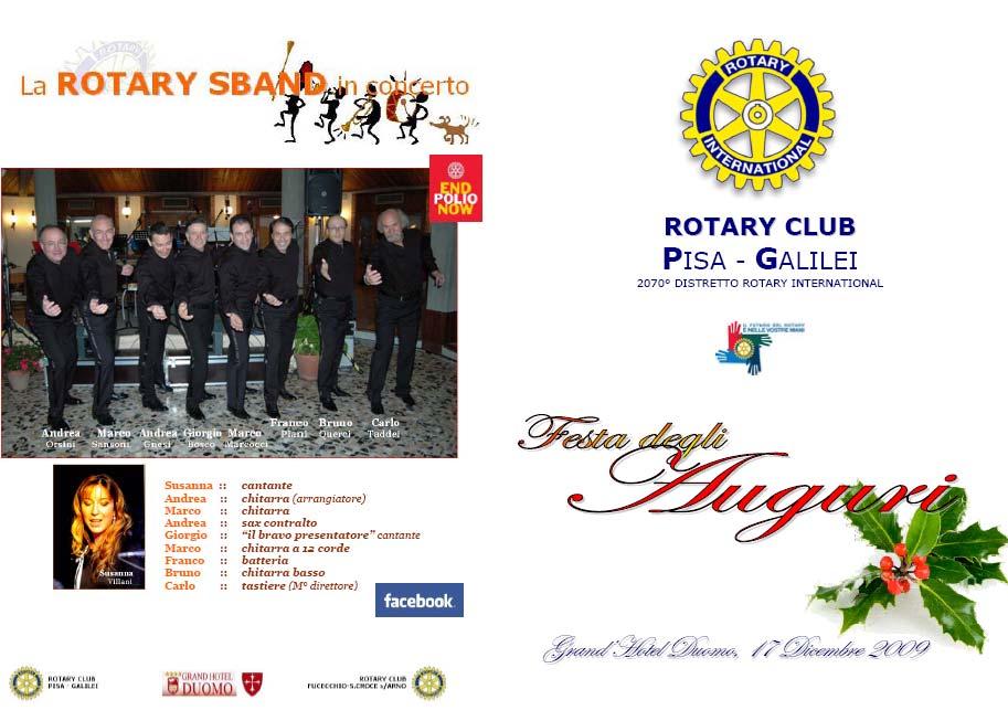 Ziovedì 17 Dicembre 2009 la nostra Rotary-Sband è ospite del Rotary Club Pisa-Galilei per la loro festa degli Auguri, presso il Grand Hotel Duomo di Pisa...sono previste 240 presenze.