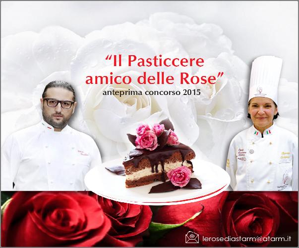 La Festa delle Rose 103ma Edizione 24 maggio 2015 Concorso di Pasticceria Il Pasticcere Amico della Rosa - 1^ edizione I SOGGETTI PROMO