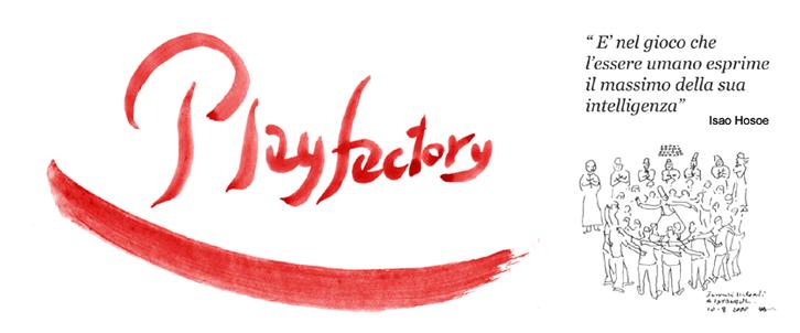 Il senso felice del lavoro e del workplace Siamo una Play Factory, perché è nel gioco che l essere umano esprime il massimo della sua intelligenza (I. Hosoe).