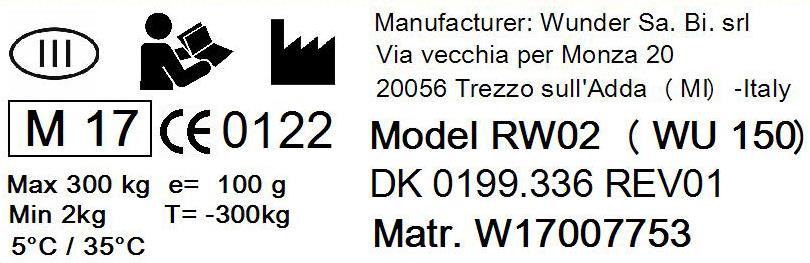 13. CONFORMITA' STRUMENTO DI PESATURA DIGITALE WUNDER MODELLO RW (WU150) N MATRICOLA... Si certifica che questo strumento è stato controllato e ha superato positivamente il collaudo funzionale.