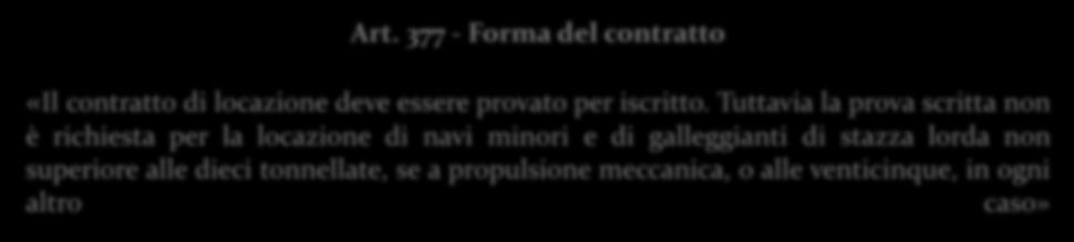 Art. 377 - Forma del contratto «Il contratto di locazione deve essere provato per iscritto.