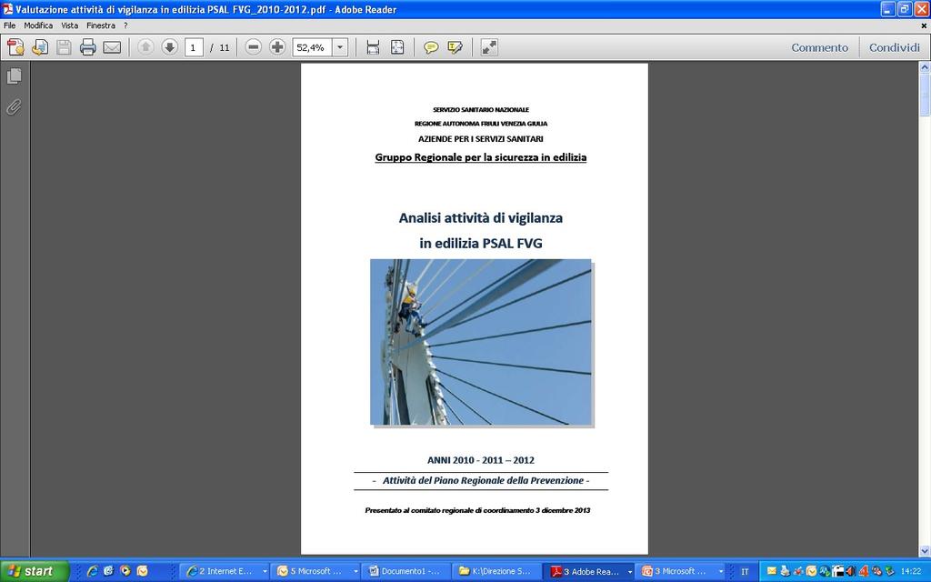 Valutazione attività 2010 2012 Raggiunto l obiettivo del Piano Nazionale Edilizia per la ns. Regione = almeno 1209 cantieri ogni anno; Disomogeneità fra ASS in n.