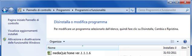 CONTROLLO, dopodichè a seconda del tipo di visualizzazione seleziona PROGRAMMI / PROGRAMMI E FUNZIONALITÀ o INSTALLAZIONE APPLICAZIONI quindi seleziona mediaquiz Home e clicca Disinstalla (Finestra