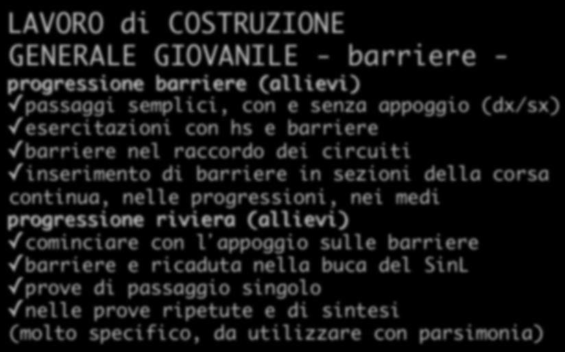 per le donne): rendono l ostacolo normale più facile mista anche a distanze varie: percezione dello spazio e del ritmo GENERALE