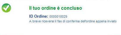 Pagina Carrello > Ordine inviato Due situazioni Ordine inviato ESITO POSITIVO Viene visualizzato l esito dell invio dell ordine con i seguenti dati: Indicazione visuale del passaggio dell ordine