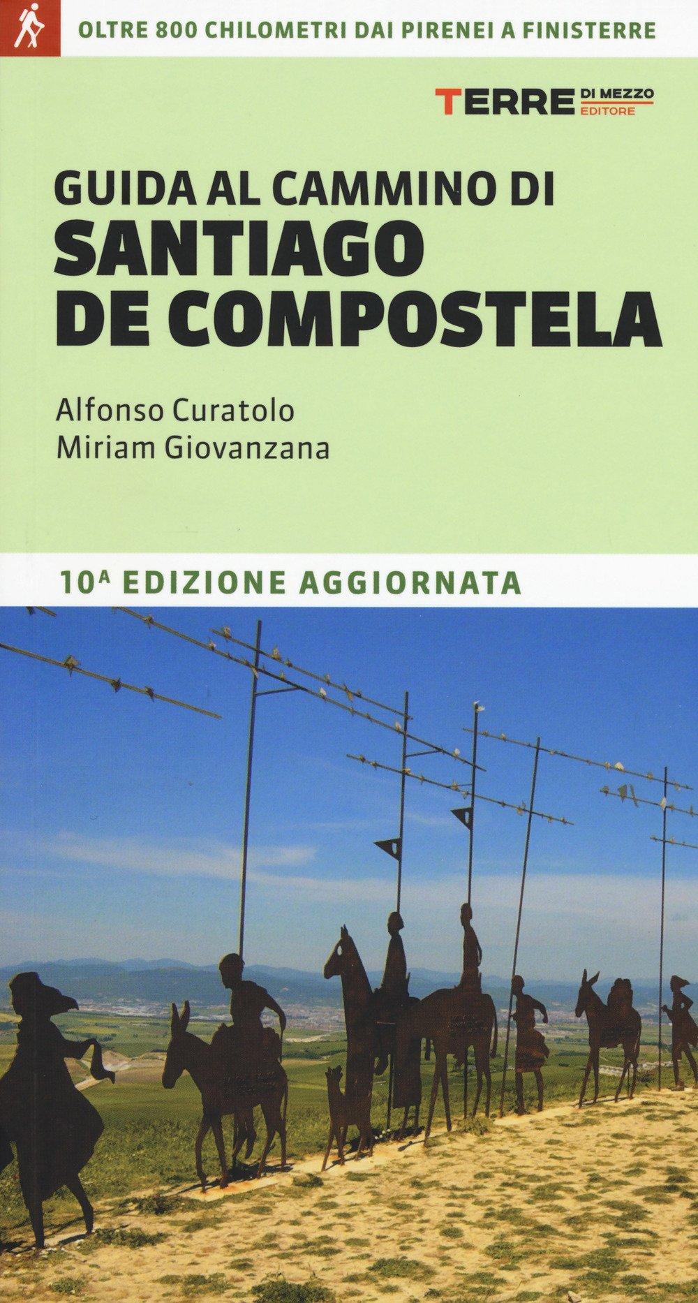 Guida al cammino di Santiago de Compostela. Oltre 800 chilometri dai Pirenei a Finisterre Télécharger ou Lire en ligne Guida al cammino di Santiago de Compostela.