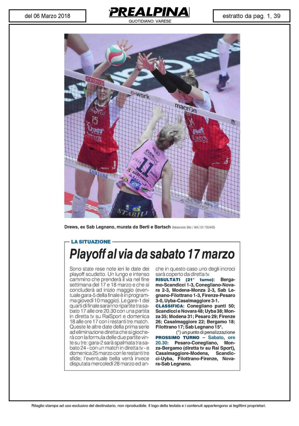 Drews, ex Sab Legnano, murata da Berti e Bartsch (fotoservizio Blitz/WALTERTOOARO) LA SITUAZIONE Playoff al via da sabato 17 marzo Sono state rese note ieri le date dei playoff scudetto.