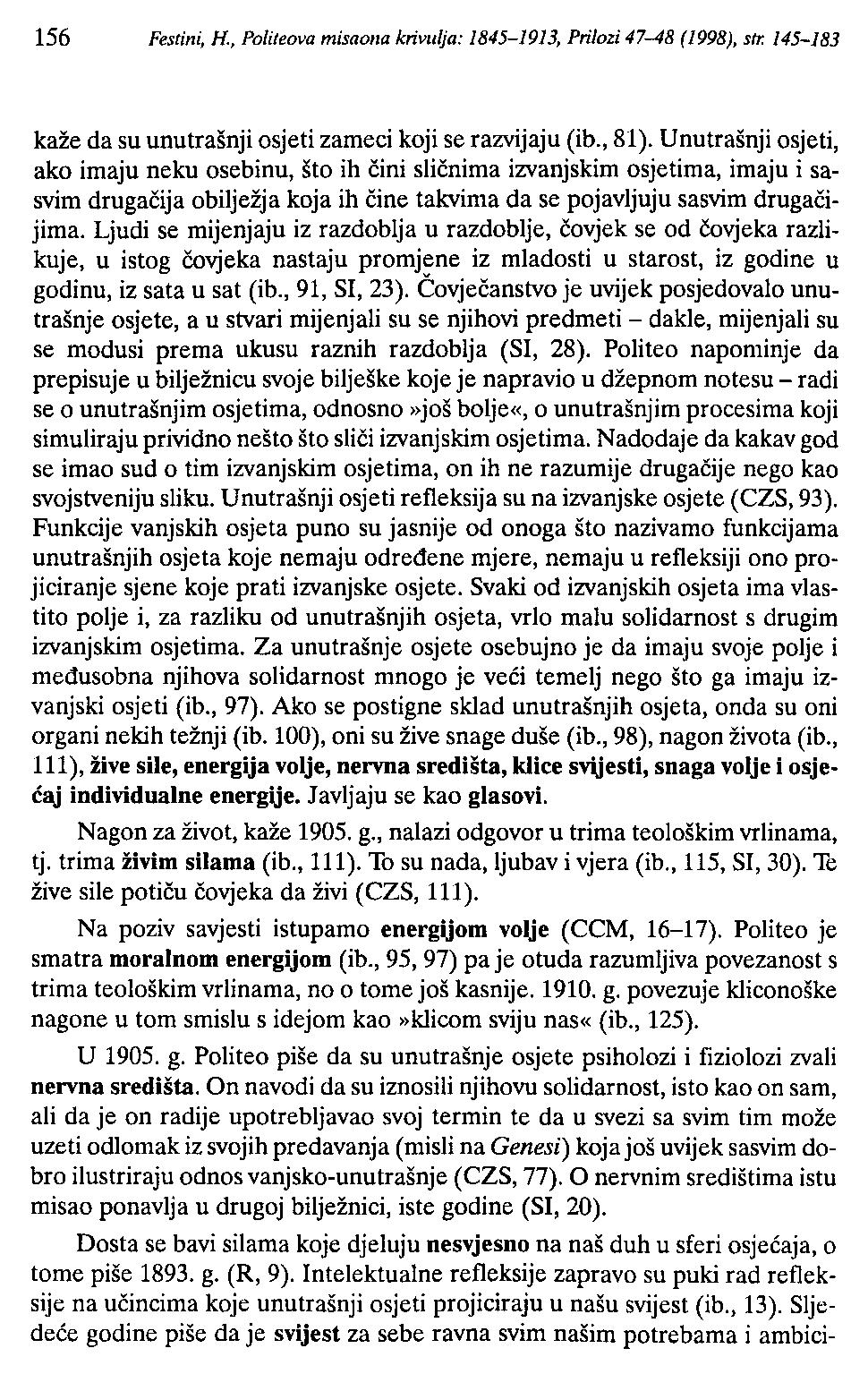 156 Festini, H., Polileova misaona krivulja: 1845-1913, Prilozi 47-48 (1998), str. 145-183 kaže da su unutrašnji osjeti zameci koji se razvijaju (ib., 81).