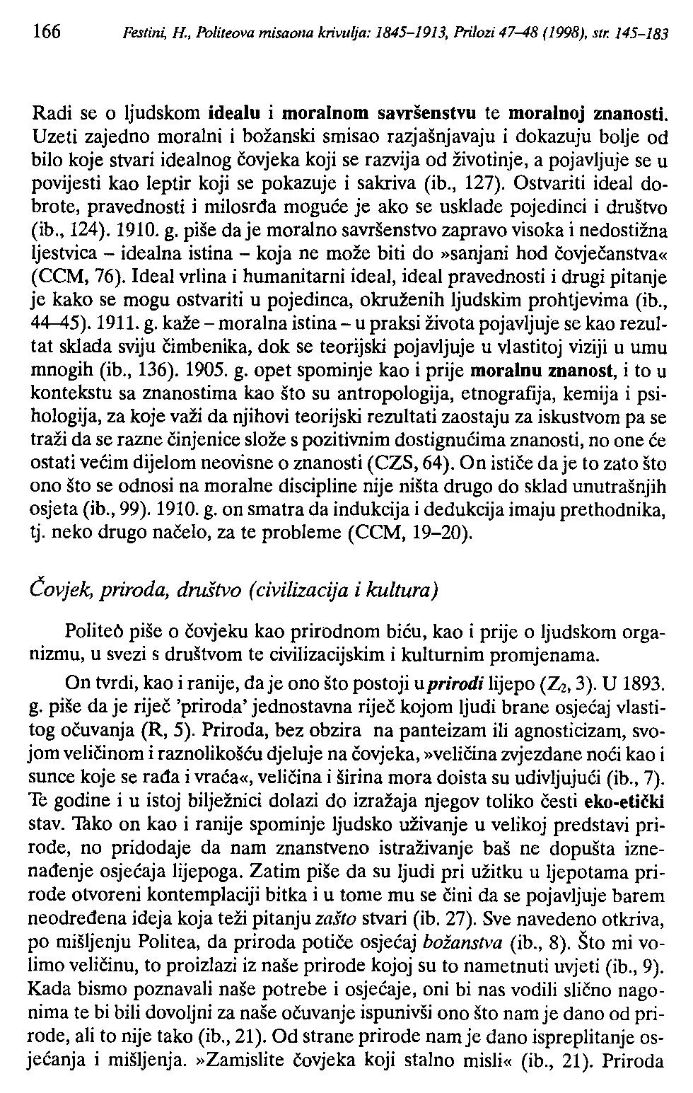 166 Festin~ H., Politeova misaona krivulja: 1845-1913, Prilozi 47-48 (1998), str. 145-183 Radi se o ljudskom idealu i moralnom savršenstvu te moralnoj znanosti.