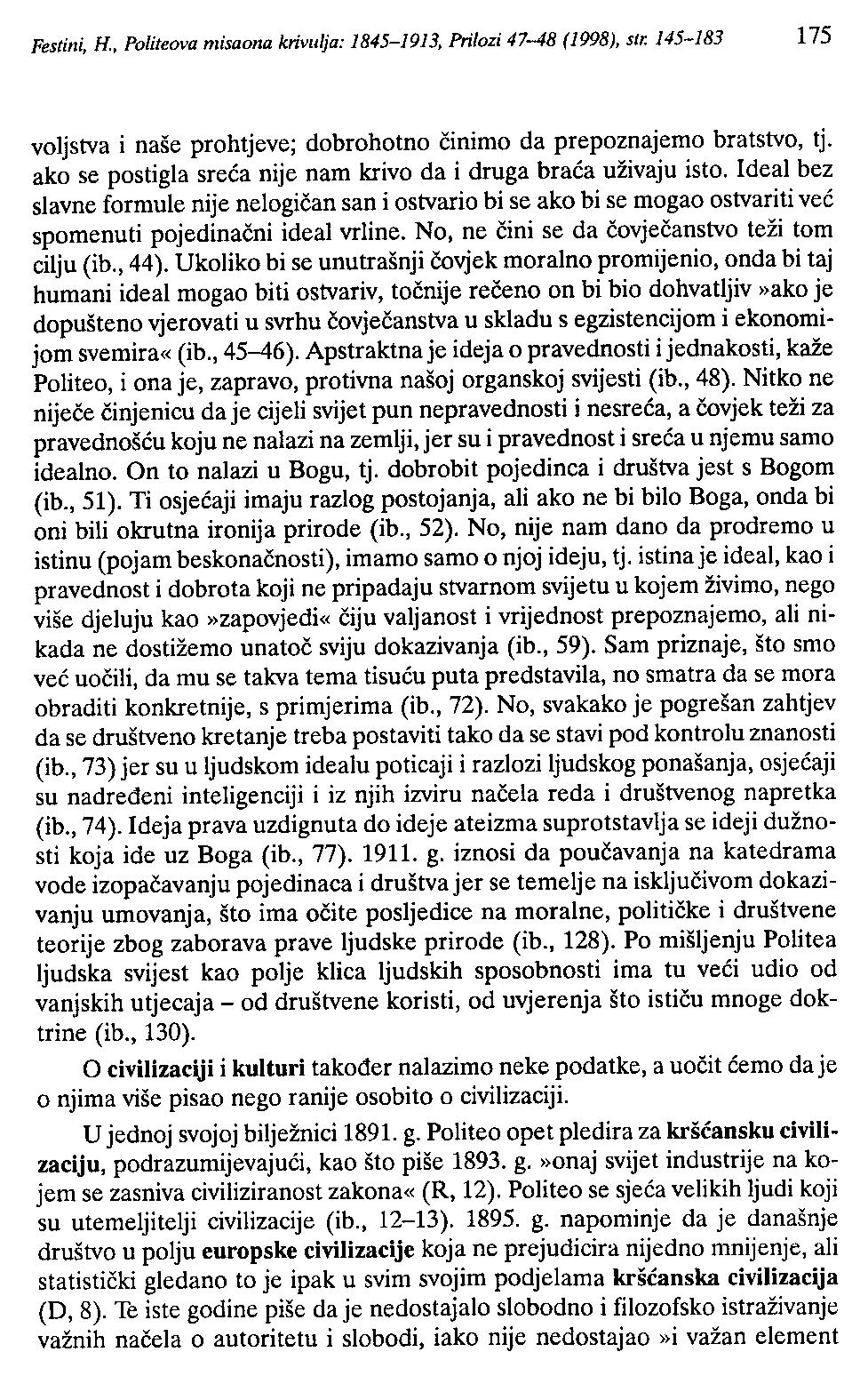 Festini, H., Politeova misaona krivulj'a: 1845-1913, Prilozi 47-48 (1998), str. 145-183 175 volj stva i naše prohtjeve; dobrohotno činimo da prepoznajemo bratstvo, tj.