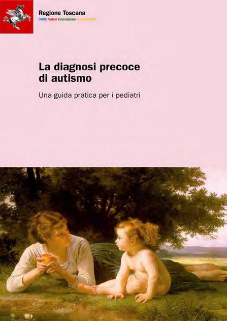 Esordio prima dei 3 anni Autismo Diagnosi precoce Programma di screening di Regione Toscana con i pediatri (dal 12 mese, 18