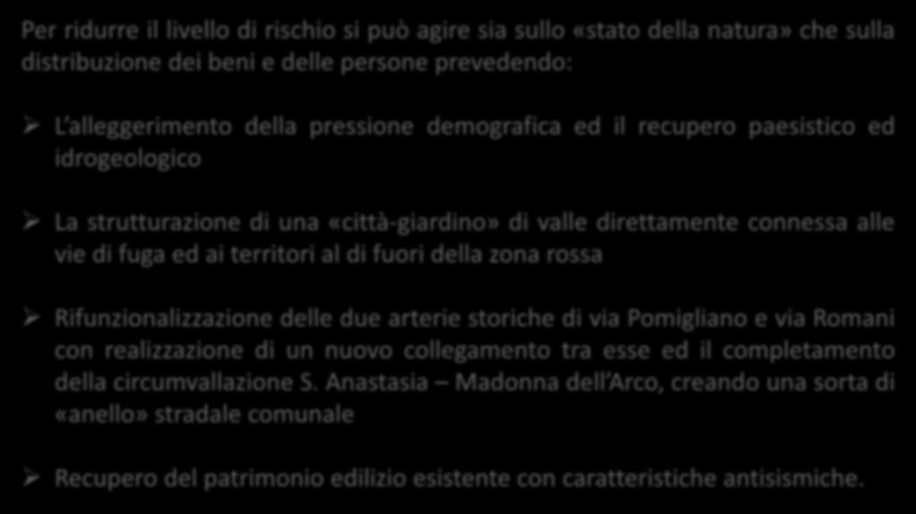 La mitigazione dei rischi Per ridurre il livello di rischio si può agire sia sullo «stato della natura» che sulla distribuzione dei beni e delle persone prevedendo: L alleggerimento della pressione