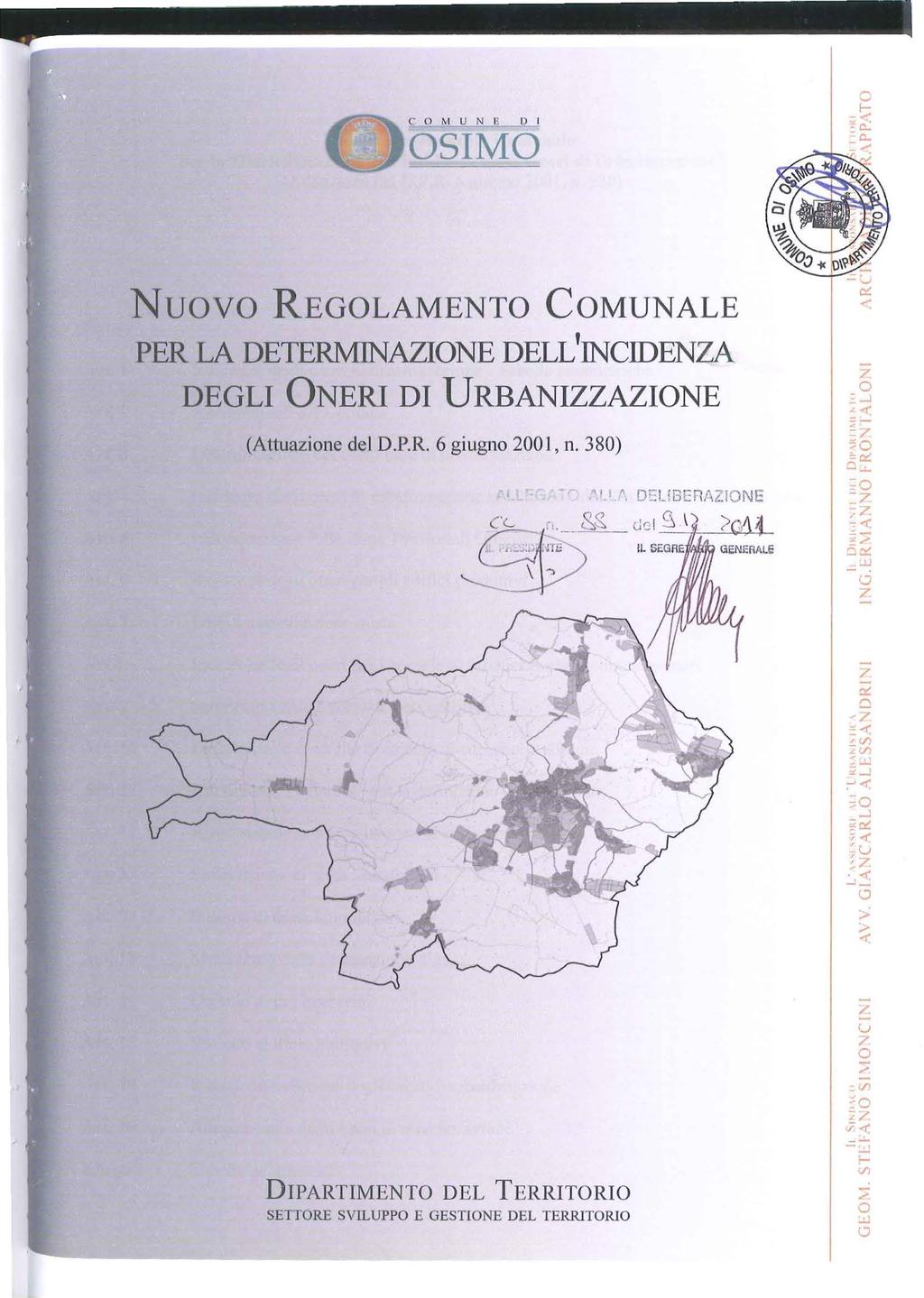 C O ~ l U N E D l OSIMO o 1- -~ '!'a. ' N uovo REGOLAMENTO COMUNALE PER LA DETERMJNAZIONE DELL'INCIDENZA DEGLI ONERI DI URBANIZZAZIONE (Attuazione del D.P.R. 6 giugno 2001, n. 380) ' " m:u sr.