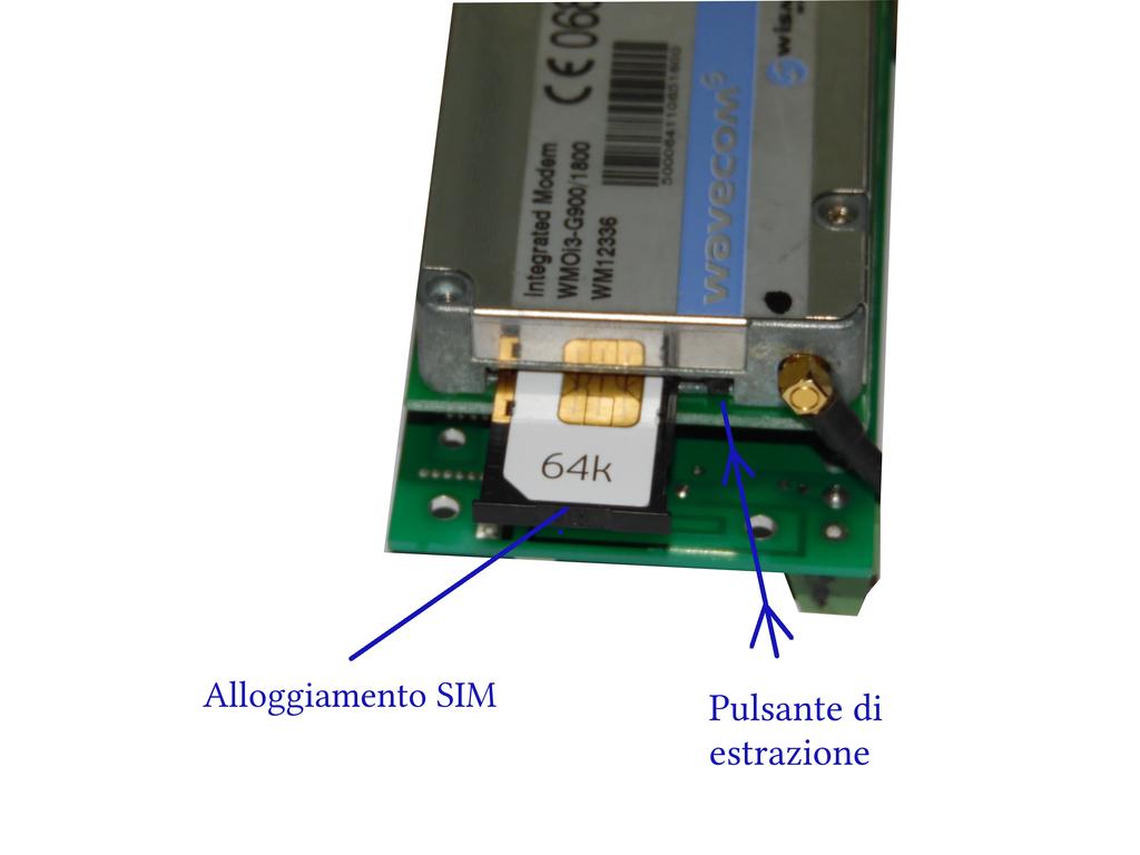 Figura 3 : alloggiamento SIM Dopo aver verificato il corretto inserimento della SIM, date tensione all'ingresso di alimentazione, verificando che la tensione stessa abbia un valore compreso tra 9,4 e