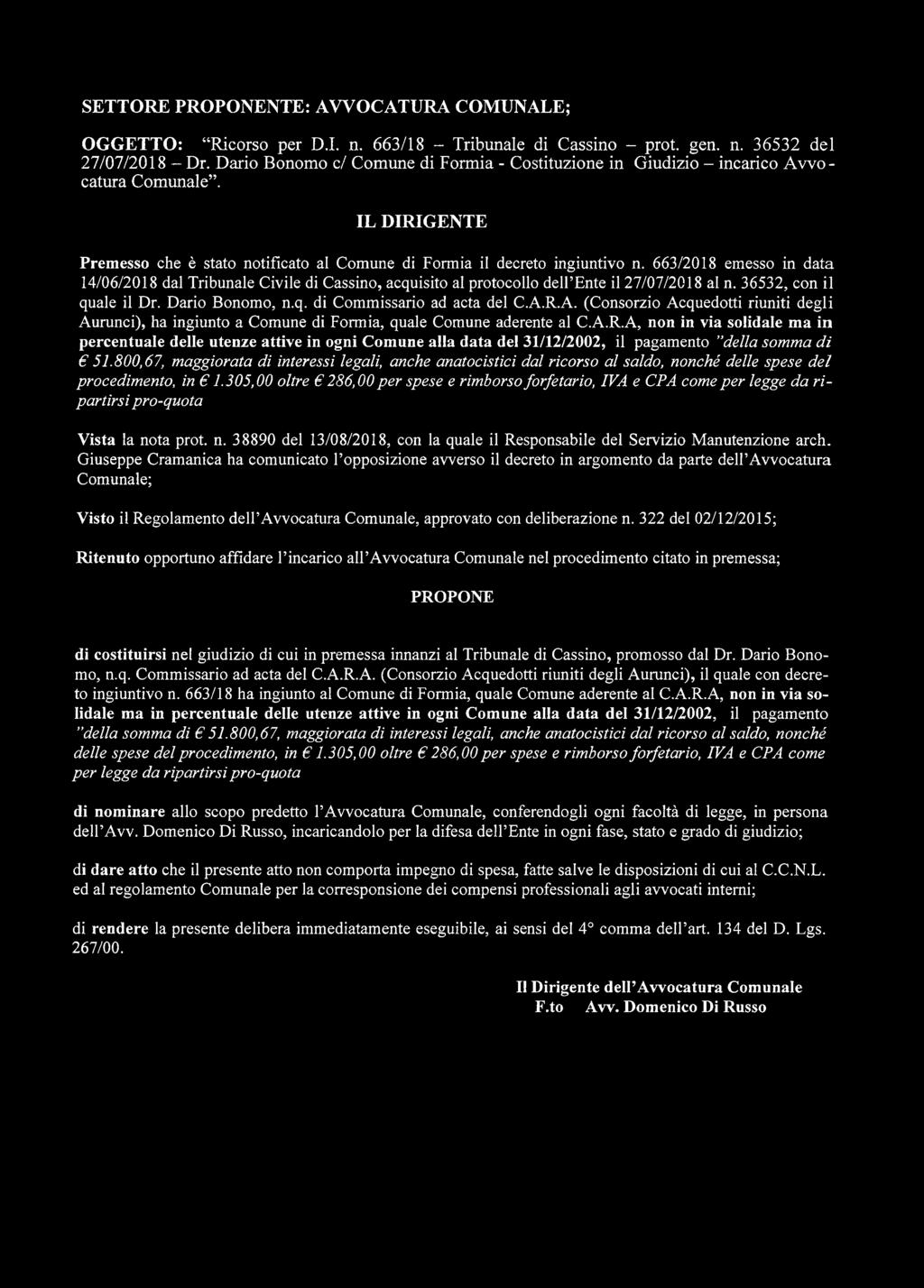 663/2018 emesso in data 14/06/2018 dal Tribunale Civile di Cassino, acquisito al protocollo dell Ente il 27/07/2018 al n. 36532, con il quale il Dr. Dario Bonomo, n.q. di Commissario ad acta del C.A.