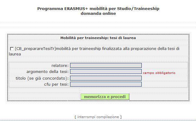 Compilare per mobilità TESI se NON svolta presso Università convenzionate Il titolo della tesi non è obbligatorio (a differenza degli altri campi).