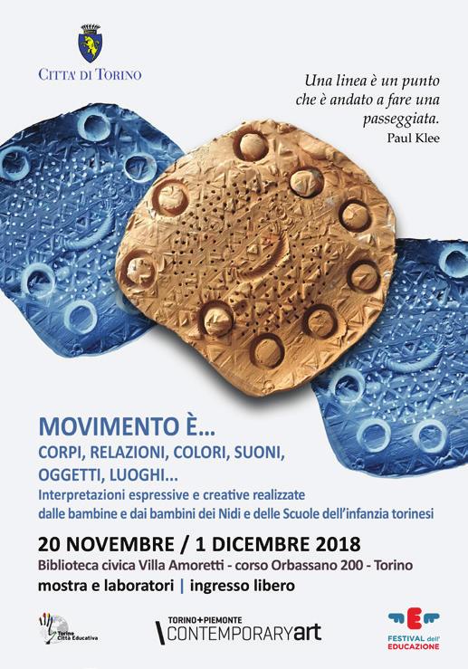 30 20 novembre 1 dicembre 2018 MOVIMENTO È CORPI, RELAZIONI, COLORI, SUONI, OGGETTI, LUOGHI INTERPRETAZIONI ESPRESSIVE E CREATIVE DEI BAMBINI E DELLE BAMBINE INTORNO AL MOVIMENTO In occasione dell