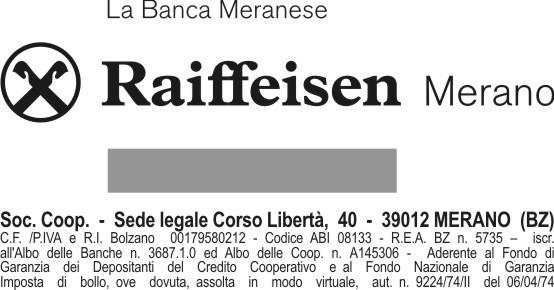 FOGLIO INFORMATIVO relativo a: ANTICIPO SU FATTURE INFORMAZIONI SULLA BANCA CASSA RAIFFEISEN MERANO CORSO LIBERTA' 40-39012 - MERANO (BZ) n.