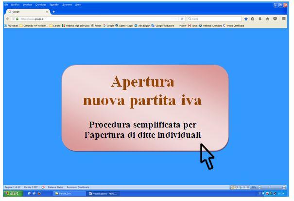 Aprire e mantenere una partita IVA Una procedura immediata a costo zero Facilitare l avvio di un attività è il più importante presupposto per incentivare il lavoro.