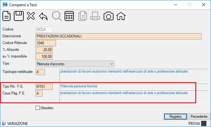 COMPENSI A TERZI (TABELLE > TABELLE 1 > Compensi A Terzi) Indicare il tipo di ritenuta e la causale pagamento secondo le seguenti tabelle: RT01 RT02 Ritenuta persone fisiche Ritenuta persone