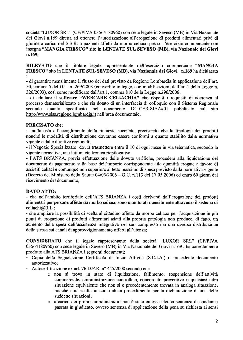 società "LUXOR SRL" (CF/PIVA 03564180960) con sede legale in Seveso (MB) in Via Nazionale dei Giovi n.