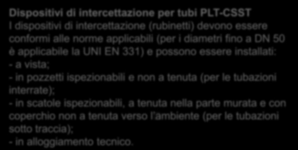 intercettazione per tubi PLT-CSST La vecchia 7128-1:2008 non li prevedeva.