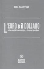 Edizioni Cacucci L euro e il dollaro DEGENNARO Emanuele 230 Pagine prezzo: 22,00 Sommario: Genesi e ruoli della moneta internazionale.