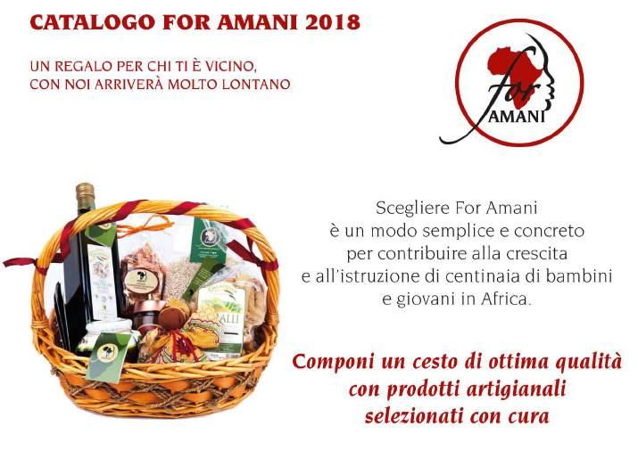 CATALOGO FOR AMANI 2018 UN REGALO PER CHI TI È VICINO, CON NOI ARRIVERÀ MOLTO LONTANO Scegliere For Amani è un modo semplice e concreto per contribuire