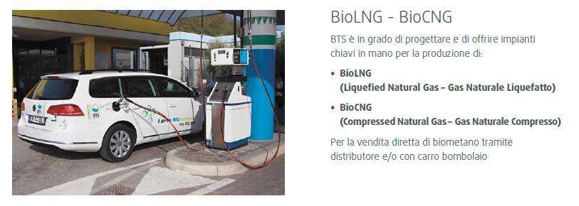 BioLNG BioCNG BTS è in grado di offrire impianti chiavi in mano per la produzione di: BioLNG (Liquefied Natural Gas Gas Naturale