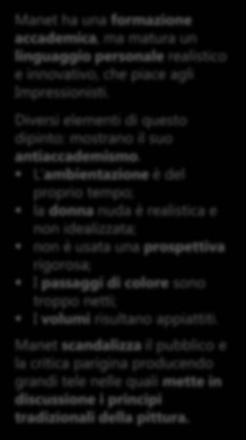 Caratteri fondamentali Perché Manet è un precursore dell Impressionismo Manet ha una formazione accademica, ma matura un linguaggio personale realistico e innovativo, che