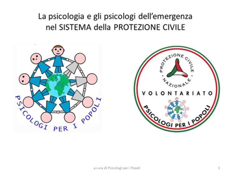 La Psicologia nel Sistema della Protezione Civile Normativa DPCM 12.5.2001 DPCM 03.5.2006 DPCM 13.