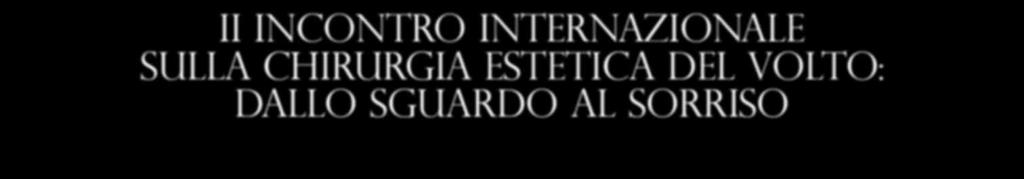 II INCONTRO INTERNAZIONALE SULLA CHIRURGIA ESTETICA DEL VOLTO: DALLO SGUARDO AL