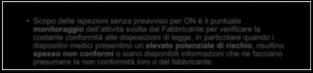 attività svolta dal Fabbricante per verificare la costante conformità alle disposizioni di legge, in particolare quando i dispositivi medici presentino un
