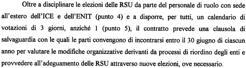 Per gli enti che occupano meno di 15 dipendenti è prevista l'istituzione di una sola RSU (punto 1, letto a).