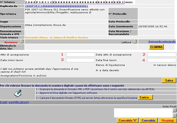 A) Nel caso di domanda ammessa a finanziamento, andranno riportati i seguenti dati relativi alla convenzione con cui il GAL ha concesso il contributo: 1- numero della convenzione; 2- data di stipula