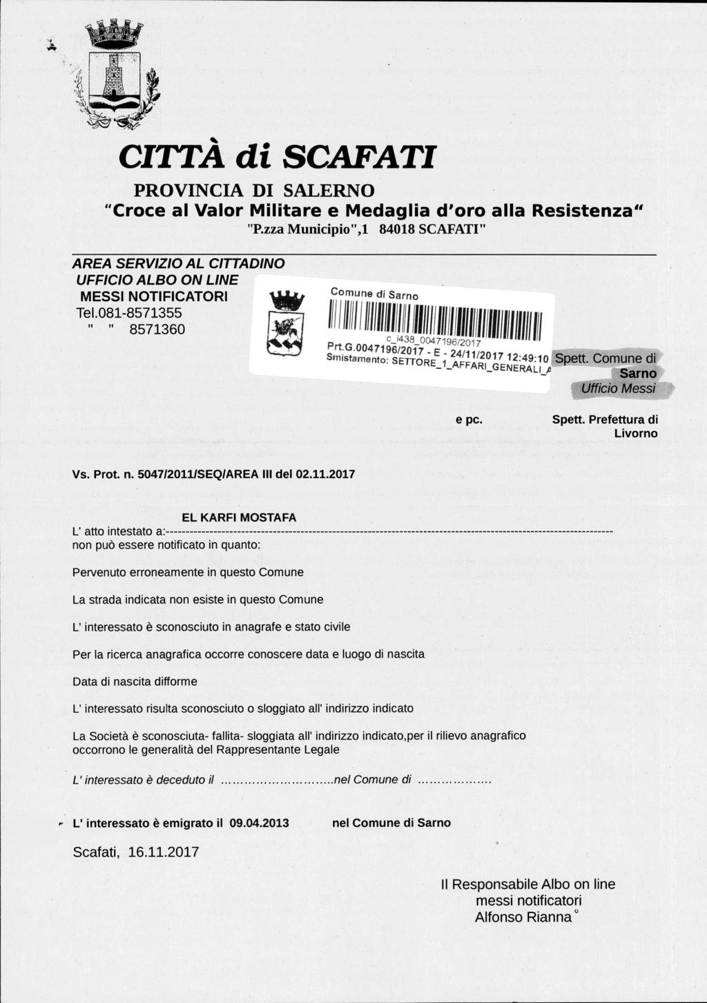 44. Comune di Sarno Smistamento: SETTORE_1_AFFARI_GENERALI_AVVOCATURA Prt.G.0047196/2017 - E - 24/11/2017 12:49:10 CITTÀ di SCAFATI PROVINCIA DI SALERNO "Croce al Valor Militare e Medaglia d'oro alla Resistenza" "P.