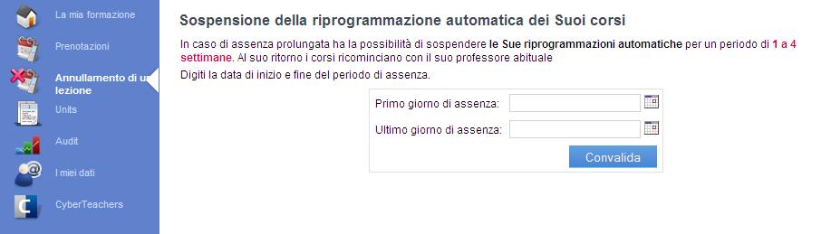 Le riprogrammazioni automatiche possono essere sospese: al massimo una settimana prima della sua partenza; come minimo due mesi prima del suo ritorno.