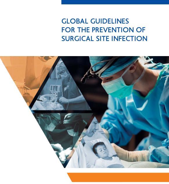 Global Guidelines for prevention of surgical site infection 2016 Queste linee guida si basano su: le evidenze scientifiche presenti prospettiva globale: