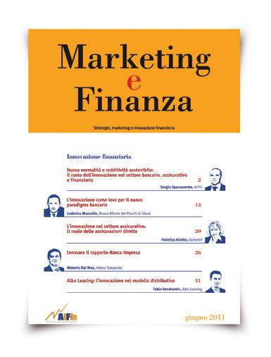 Aggiornamento e Networking Organizzatori Abbonamento per 3 anni alla rivista Marketing e Finanza per essere aggiornati sulle strategie e innovazioni di marketing nel settore bancario, assicurativo e