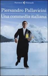 Una commedia italiana / Piersandro Pallavicini Pallavicini, Piersandro Feltrinelli 2014; 309 p.