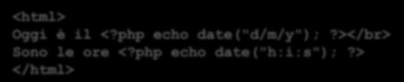 php echo date("d/m/y");?></br> Sono le ore <?