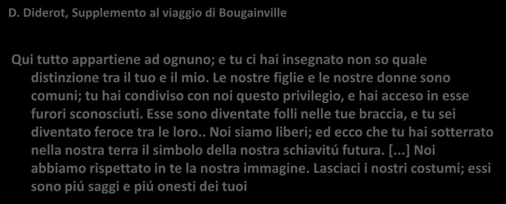 II SUGGESTIONE FILOSOFICA D. Diderot, Supplemento al viaggio di Bougainville Qui tutto appartiene ad ognuno; e tu ci hai insegnato non so quale distinzione tra il tuo e il mio.